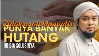 Tidak Usah Khawatir, Punya Banyak Hutang? Ini Solusinya || KHR. Ahmad Azaim Ibrahimy