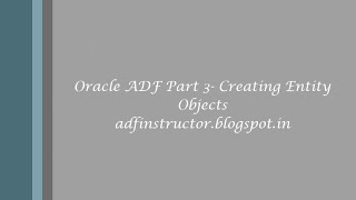 Oracle ADF Part 3- Creating Entity Objects