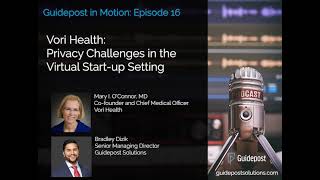 Guidepost in Motion EP 16: Vori Health: Privacy Challenges in the Virtual Start-up Setting