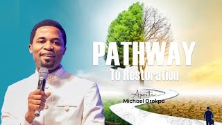 PATHWAY TO RESTORATION  | 04.02.2024 | APOSTLE MICHAEL OROKPO