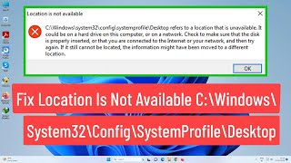 Fix Location Is Not Available C:\Windows\system32\config\systemprofile\Desktop Is Unavailable Error