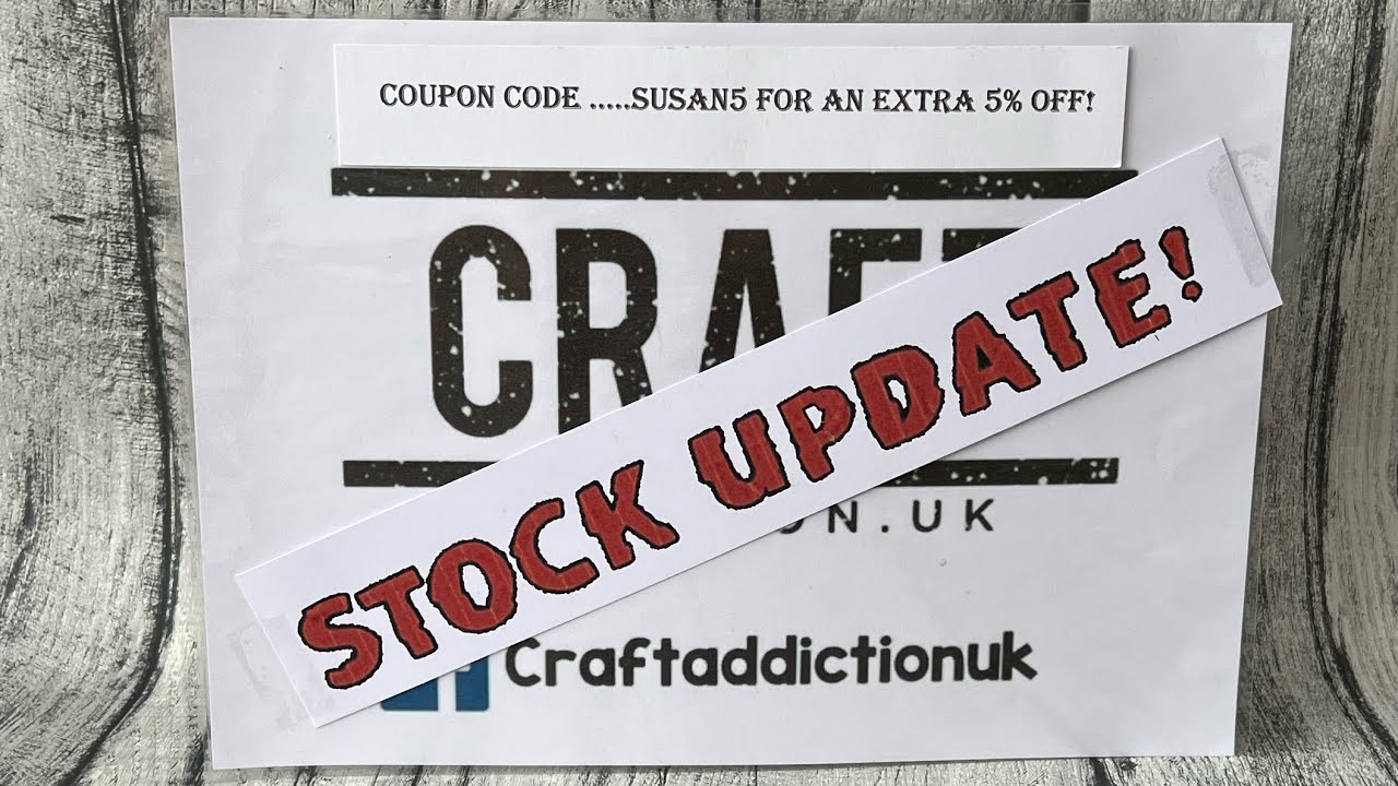Craftaddictionuk Stock Update Coupon Code Susan5 Youtube