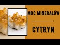 MOC MINERAŁÓW - CYTRYN