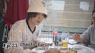 [All about] EP 25. 우당탕탕 유럽투어3 (Tired but joyful, tough but happy.) / The Chaotic Europe Tour