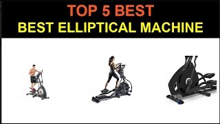 The 5 Best Elliptical Machine