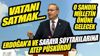 CHP'li Faik Öztrak, Erdoğan'a ve "saraya soytarılarına" atep püskürdü! Vatanı Satmak....