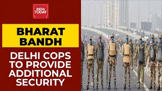 Bharat Bandh| Delhi Police To Provide Security For Markets Which Will Remain Open In The Capital