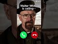 walter white is calling…