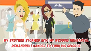 My Brother Stormed into My Wedding Rehearsal ,Demanding I Cancel to Fund His Divorce