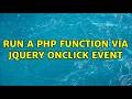 Run a PHP function via Jquery onclick event (5 Solutions!!)