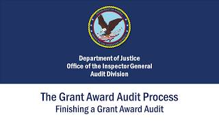 The Grant Award Audit Process Webinar Video 5: Finishing a Grant Award Audit