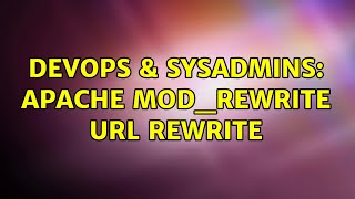 DevOps & SysAdmins: Apache mod_rewrite url rewrite (2 Solutions!!)