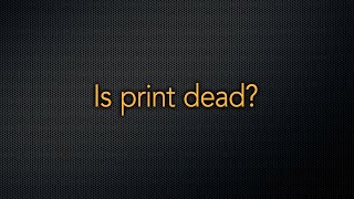 Marketing Minute: Is Print Dead?