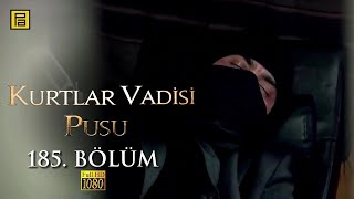 Kurtlar Vadisi Pusu 185.Bölüm l FULL HD YENİ