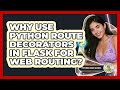 Why Use Python Route Decorators In Flask For Web Routing? - Python Code School