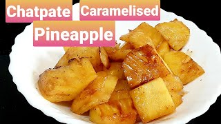 Pineapple Chat | Chatpate Caramelised Pineapple Quick ,Healthy and Tasty recipe no one can resist ..