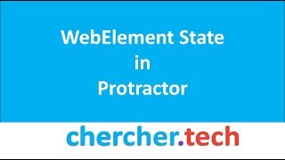 WebElement State in Protractor | IsEnabled | isSelected | isDisplayed | [CherCher Tech]