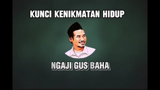 Gus Baha || Kunci Kenikmatan Hidup #gusbaha