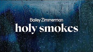 bailey zimmerman - holy smokes (lyrics)