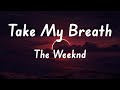 The Weeknd - Take My Breath (Lyrics)