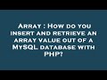 Array : How do you insert and retrieve an array value out of a MySQL database with PHP?