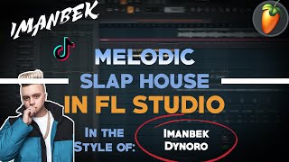Melodic SLAP HOUSE in FL Studio (Imanbek & Dynoro Style) 🔥(+FREE FLP)🔥