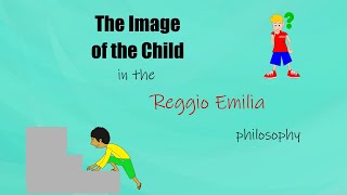 The Image of the child: A Central Aspect of the Reggio Emilia Philosophy