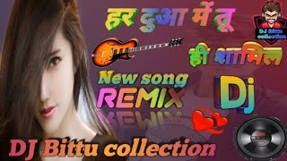 [Remix]Har Dua me tuhi shamil Chahe Tanha Meri manzil Dj Remix||हर दुआ में तू ही शामिल||New DJ song