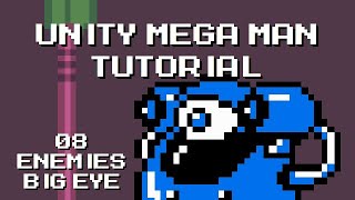 Unity Mega Man Tutorial - 08 Enemies Big Eye