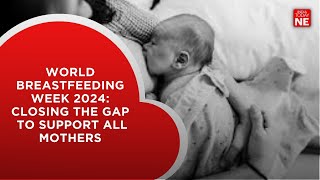 World Breastfeeding Week 2024: Closing the gap to support all mothers