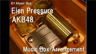 Eien Pressure/AKB48 [Music Box]