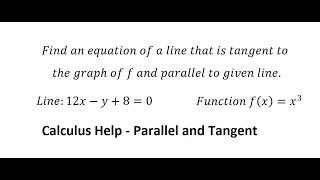 Calculus: Find an equation of a line that is tangent to the graph of f and parallel to given line.