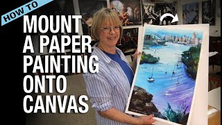 How To Mount an Acrylic Paper Painting onto Canvas: Step-by-step, real time, with commentary!