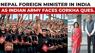 Nepal’s Foreign Minister In India, Breakthrough In Stalled Gorkha Recruitment In Indian Army Awaited