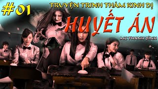 (#01) Truyện trinh thám kinh dị hay | HUYẾT ÁN