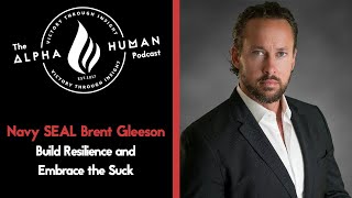 Navy SEAL Brent Gleeson: Embrace The Suck