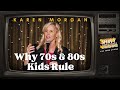 Why 70s & 80s Kids Rule: The Ultimate Guide | Karen Morgan