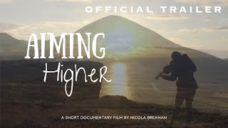 Official Trailer - Aiming Higher - A Documentary (4K)