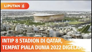 Ini 8 Stadion Megah di Qatar yang Akan Jadi Tempat Berlangsungnya Piala Dunia 2022 | Liputan 6