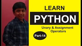 Part 14, Python Programming, ....Python, Unary & Assignment Operators, Shashank Web Series