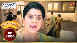 Baa ने रची Anupama के खिलाफ एक गहरी साजिश! | Ep.1530 | Highlights | Anupama | Mon-Sun | 10PM