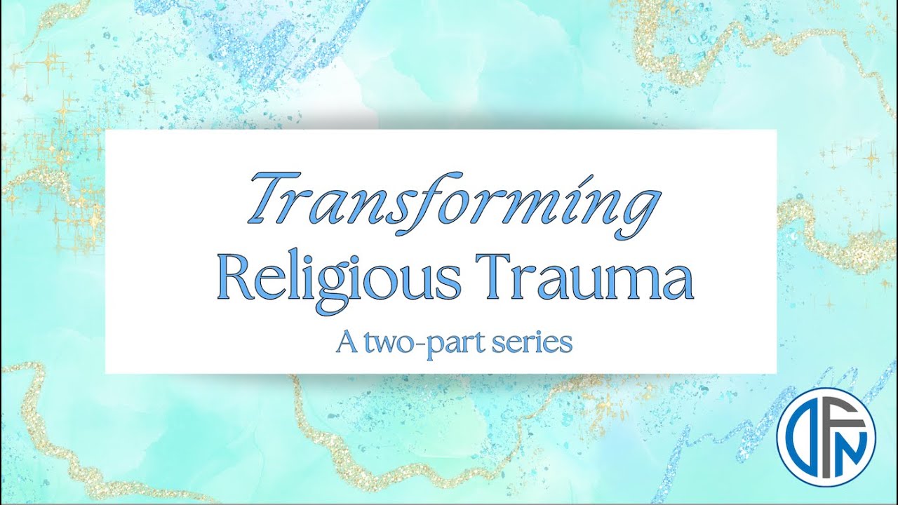 Transforming Religious Trauma Part 1 Youtube