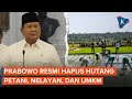 Prabowo Resmi Hapus Utang Macet Petani, Nelayan, Serta Pelaku UMKM