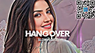 HANGOVER  Slowed Reverb shreeya Ghosal @Lofix