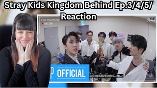 Stray Kids Kingdom Behind Ep.3/4/5 Reaction