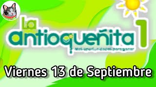 Resultado LA ANTIOQUEÑITA 1 Viernes 13 de Septiembre de 2024