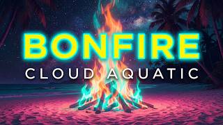 Bonfire - Cloud Aquatic