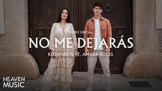 Kike Pavón Ft. Amara Rodes - No Me Dejarás (Vídeo Oficial)