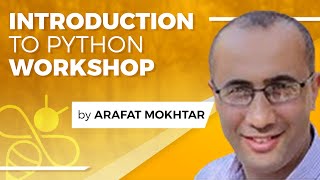 Introduction to Python Workshop - Learn Python Tutorial with Arafat Mokhtar