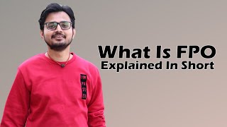 What Is FPO Explained In Short - Concept Of FPO | FPO क्या है? | Stock Market IPO \u0026 FPO Explained